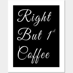 Right but first coffee typography Posters and Art